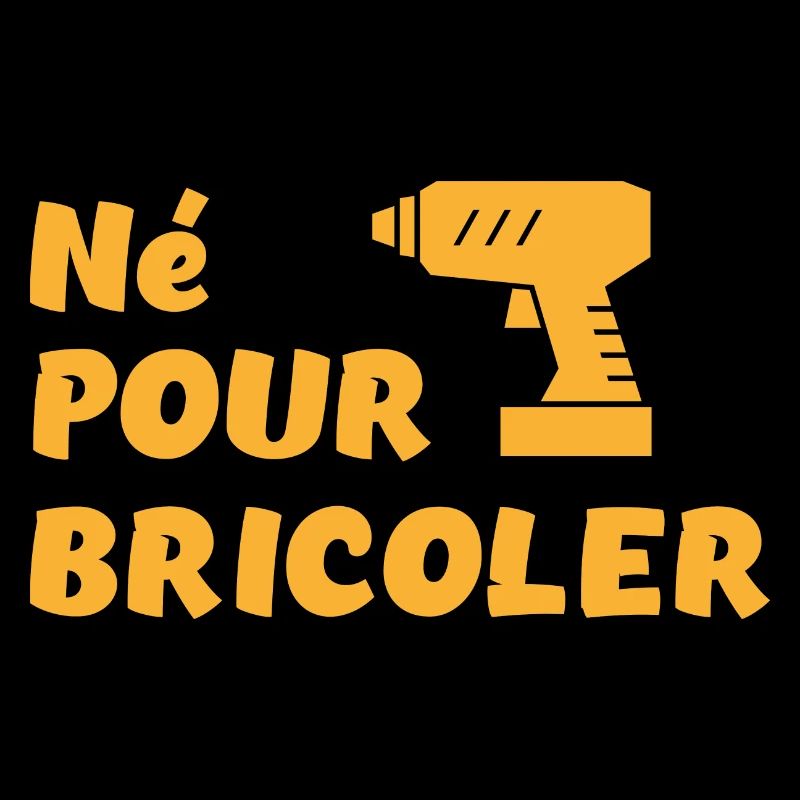 Né pour bricoler perceuse