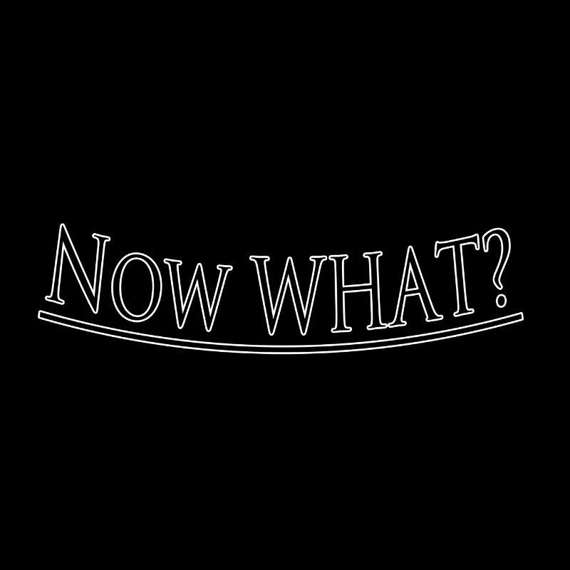 Now what