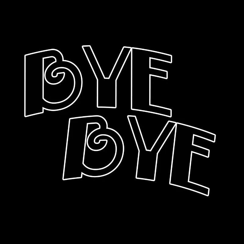 Bye bye