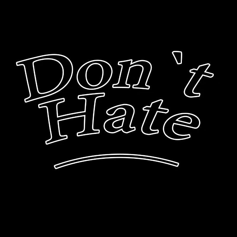 Don't hate