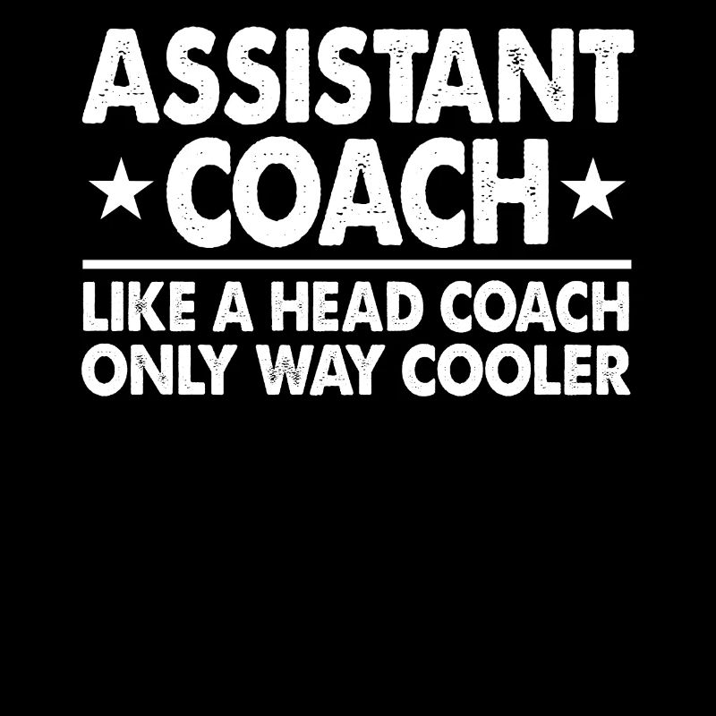 Assistant Coach Like A Head Coach Only Way Cooler