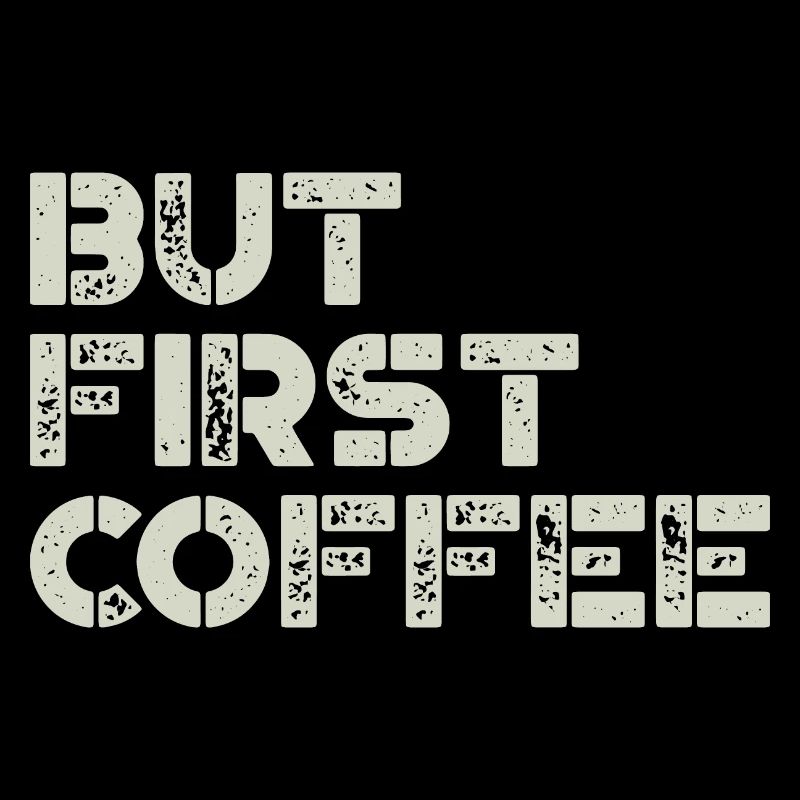 But first Coffee - Kaffeeliebhaber Spruch