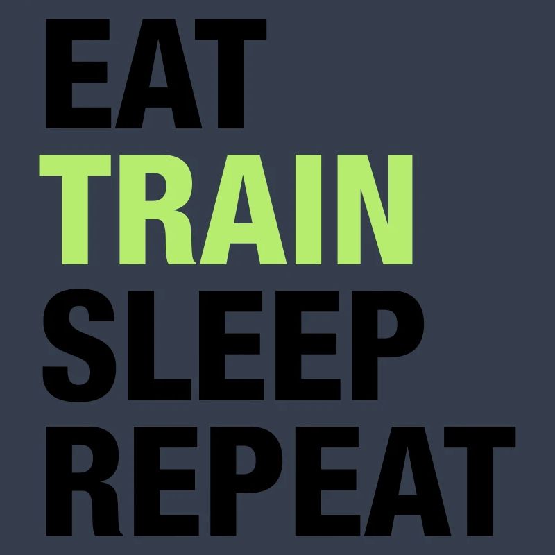 Eat Train Sleep Repeat