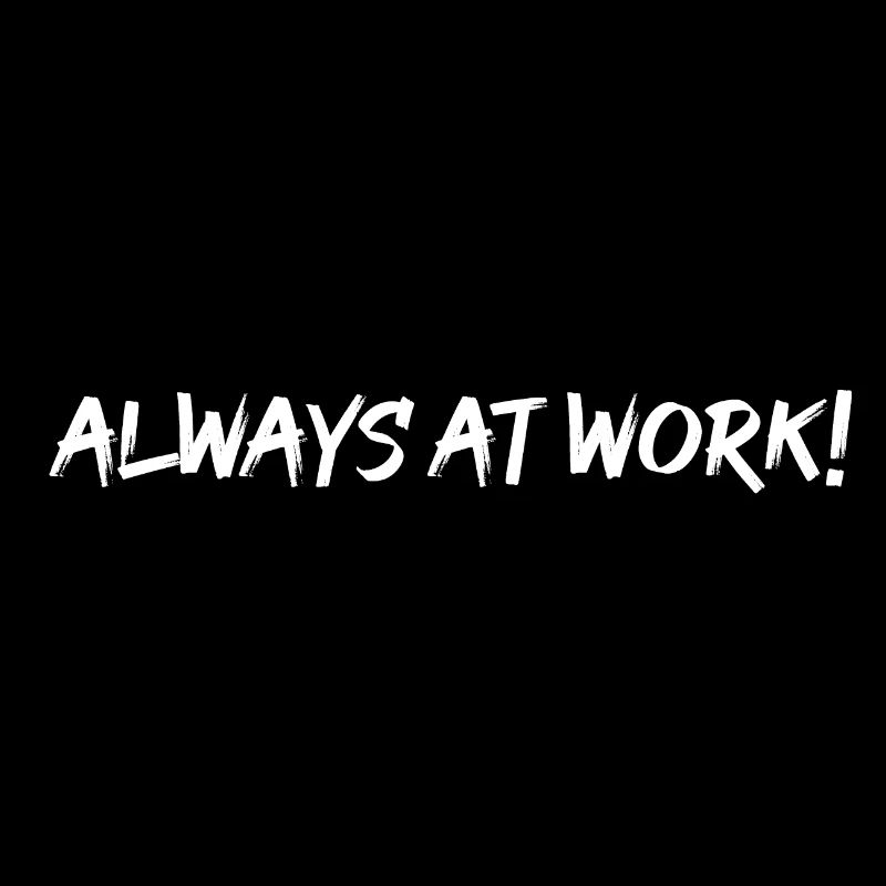 Always at work!