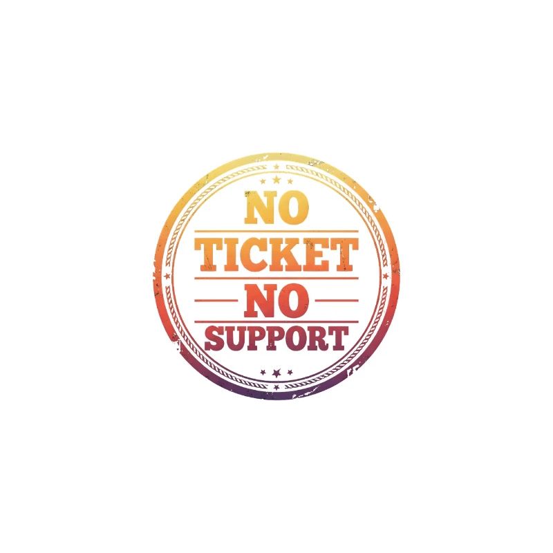 Pas de ticket, pas de support