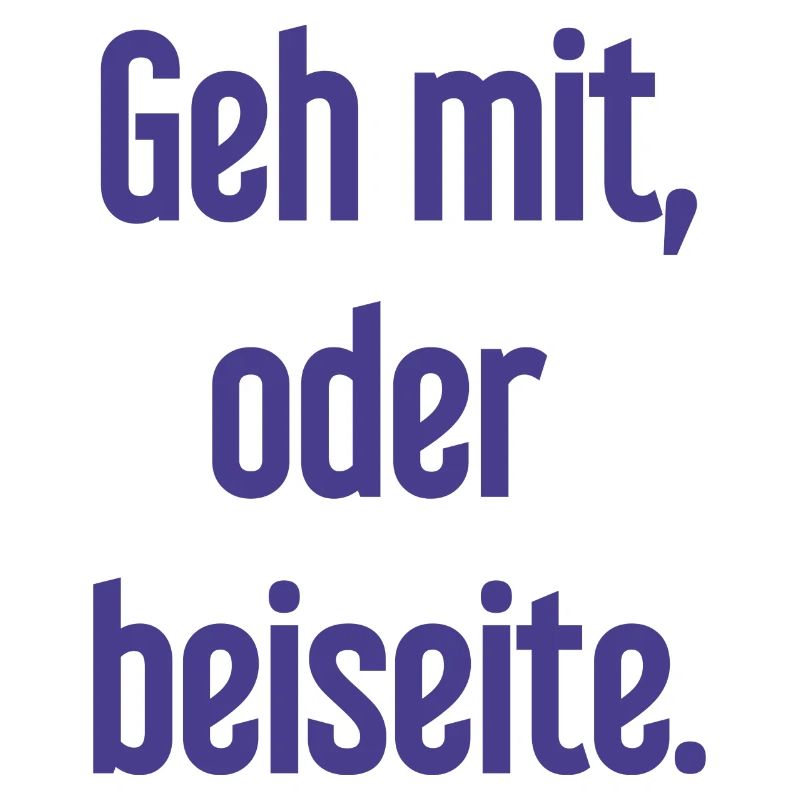 Geh mit oder beiseite