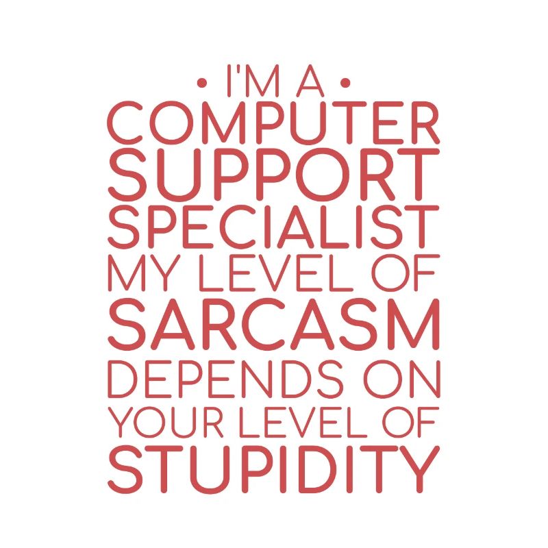 "Computer Support Specialist Sarcasm | IT Support"