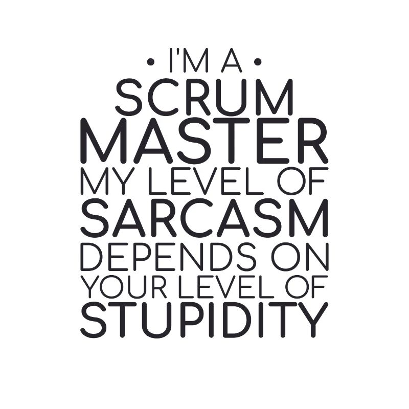 "Scrum Master Sarcasm | "Scrum Master""