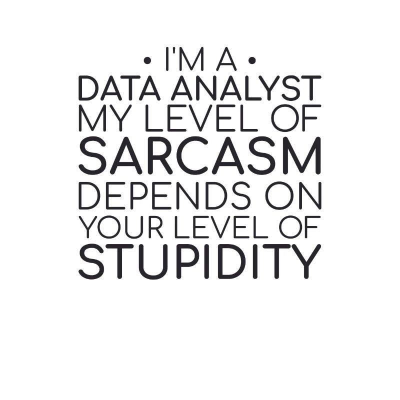 "Data Analyst Sarcasm | Data Science"