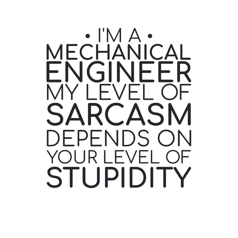 "Mechanical Engineer Sarcasm | Mechanical engineering"