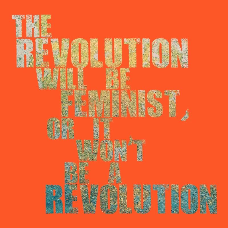 Die Revolution wird feministisch sein, oder wird sie es nicht sein