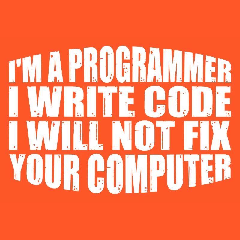 I'm A Programmer I Will Not Fix Your Computer 4