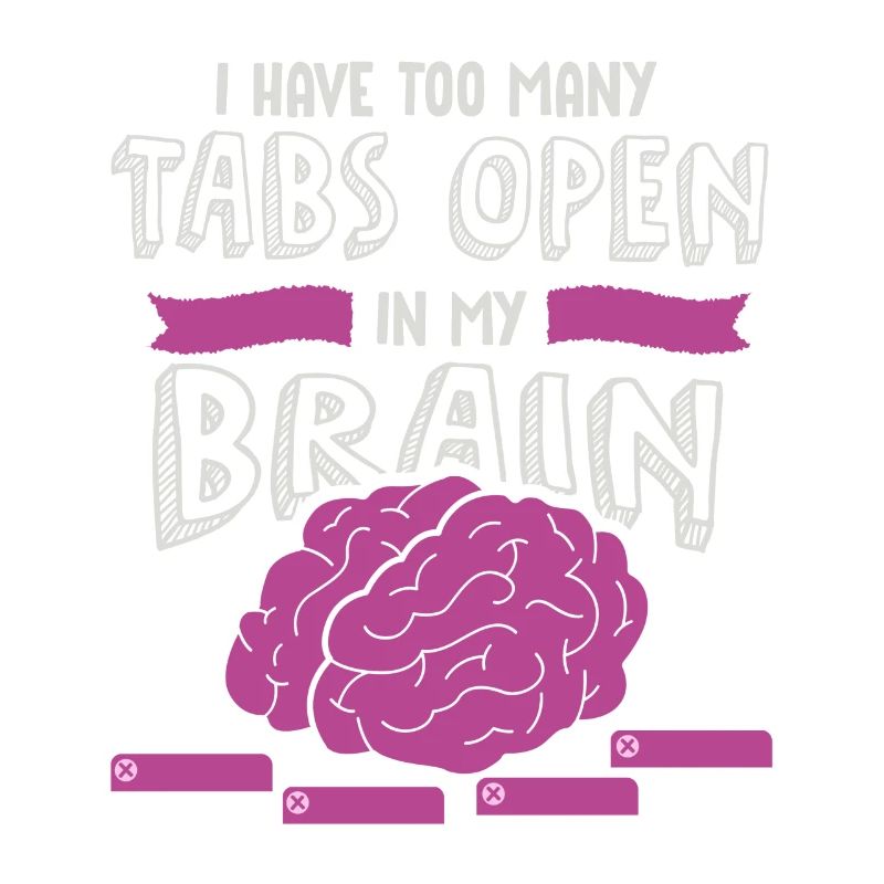 adhd, adhd Brain tabs open, Achtung,