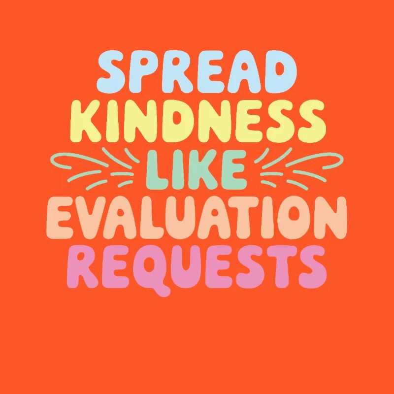 Spread Kindness Like Evaluation Requests Funny