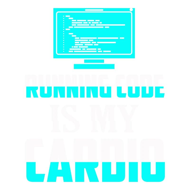 Running Code Is My Cardio Coding Software
