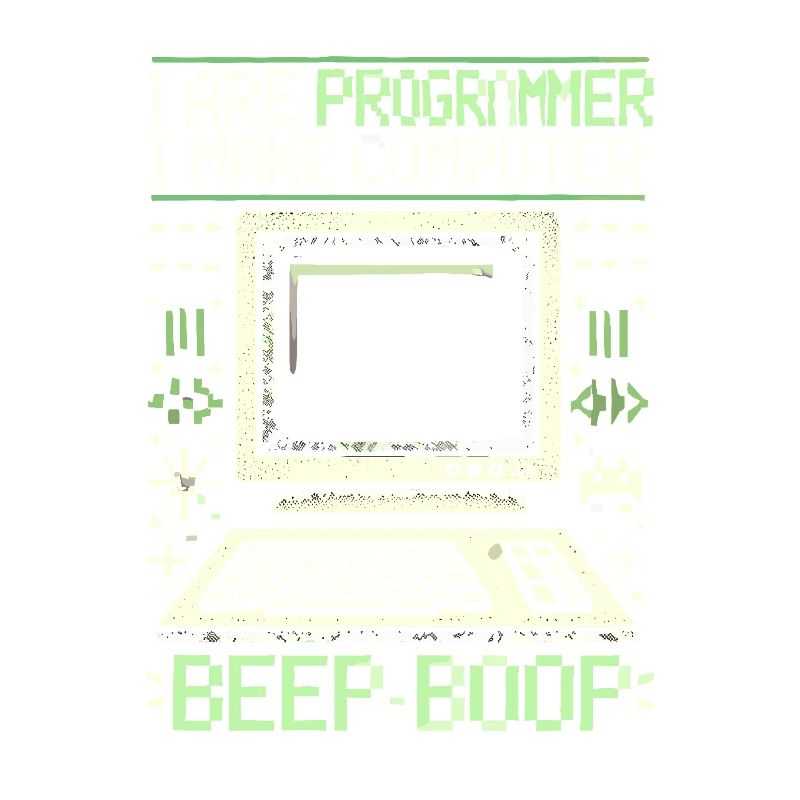 Ich bin Programmierer Ich mache Computer Piep Boop