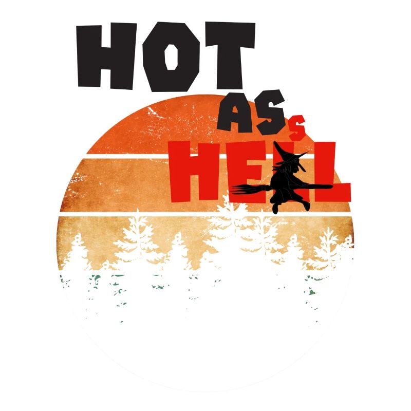 Hot as hell. Hot as hell.