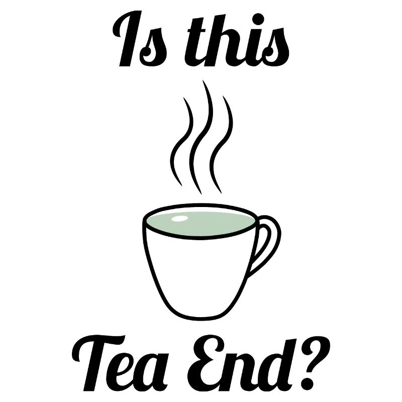 Is this Tea End? Tea cup tea time