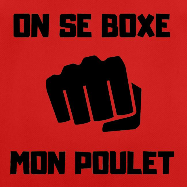 ON SE BOXE MON POULET