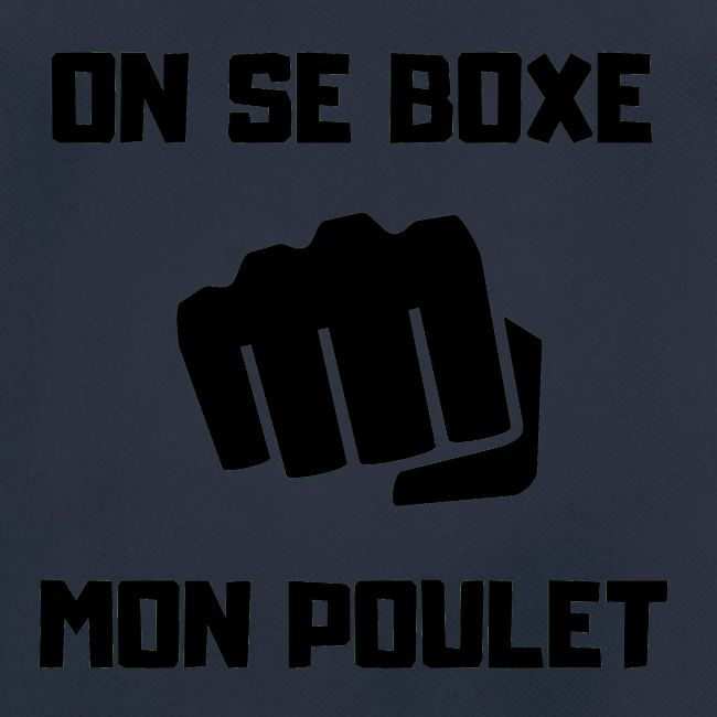 ON SE BOXE MON POULET