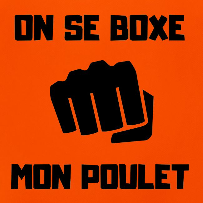 ON SE BOXE MON POULET