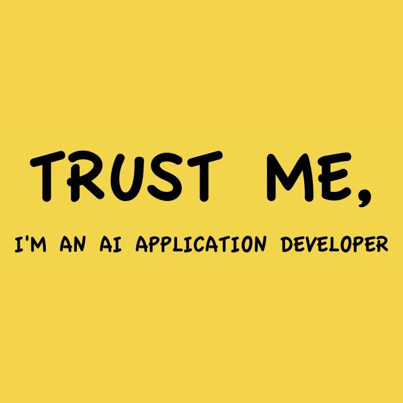 Trust me I'm an AI Application Developer Einfarbig