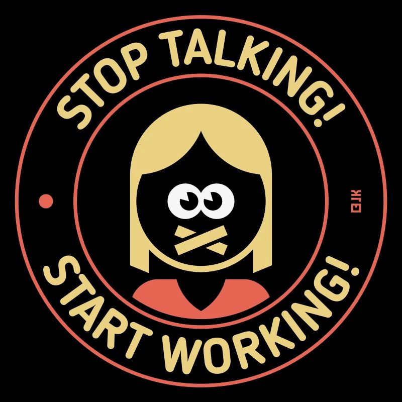 Stop Talking! Start Working! (Woman / 3C)