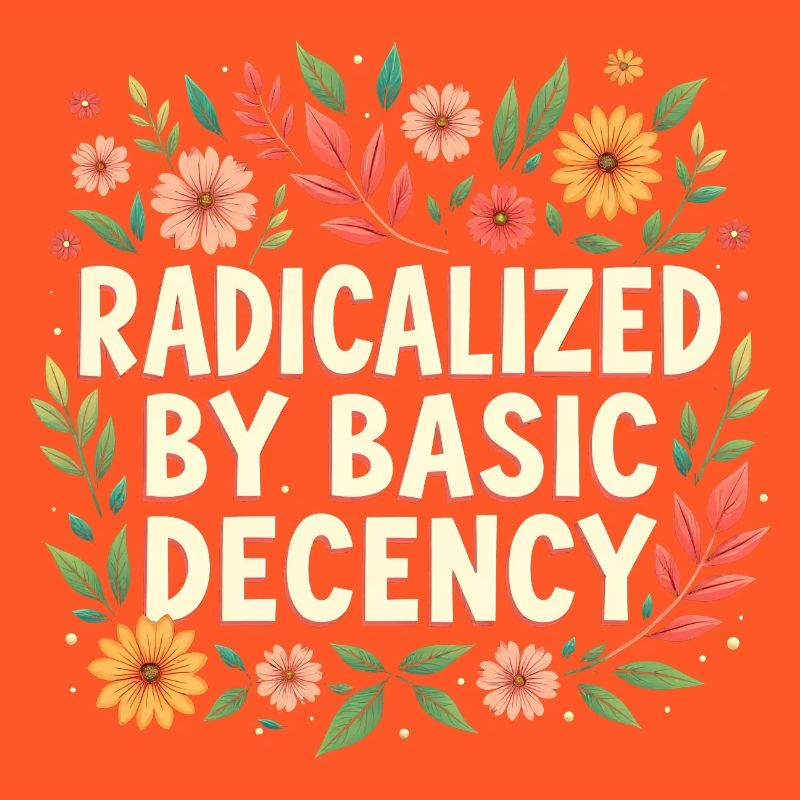 Radicalized by basic decency