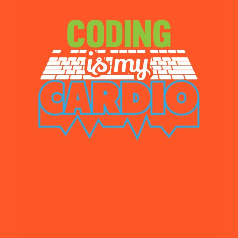 PROGRAMMERS Coding is my Cardio Funny Developer