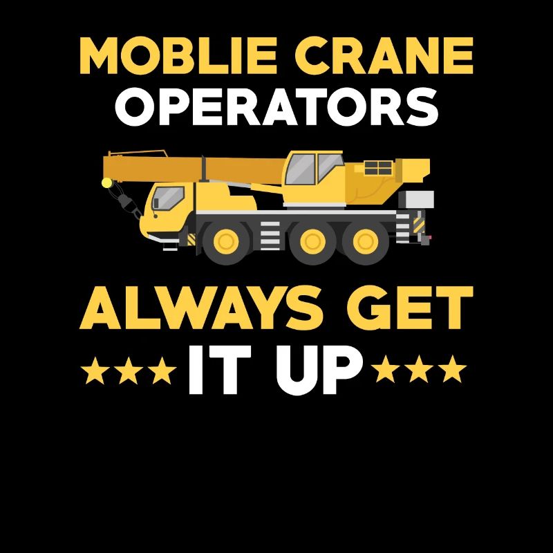 Funny mobile crane driver saying