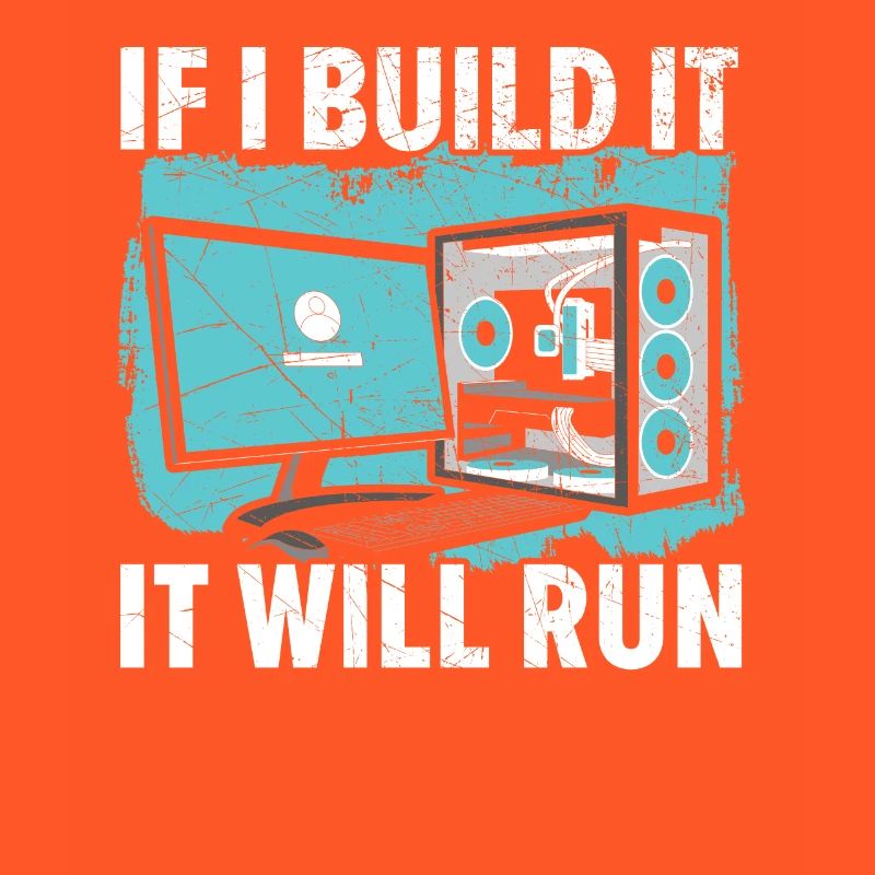 If I Build It It Will Run Computer Tech Support