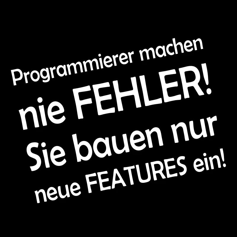 Programmierer machen nie Fehler - sie bauen nur