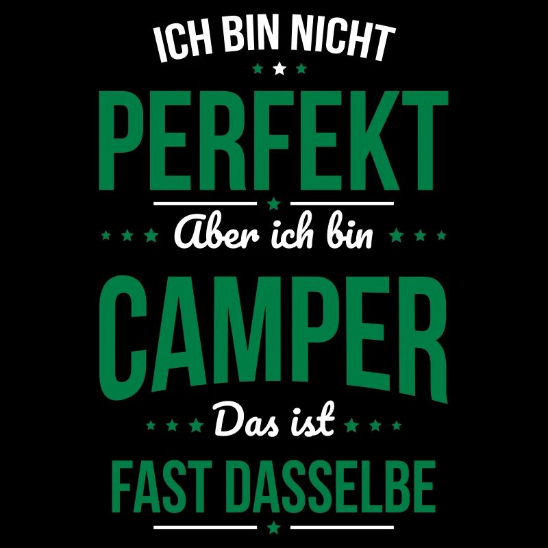 Ich bin nicht perfekt aber ich bin Camper