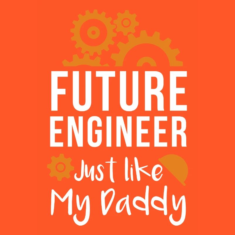 Future Engineer Just Like My Daddy