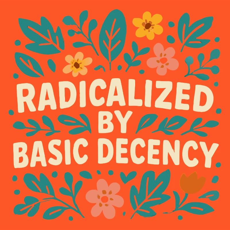 Radicalized by basic decency