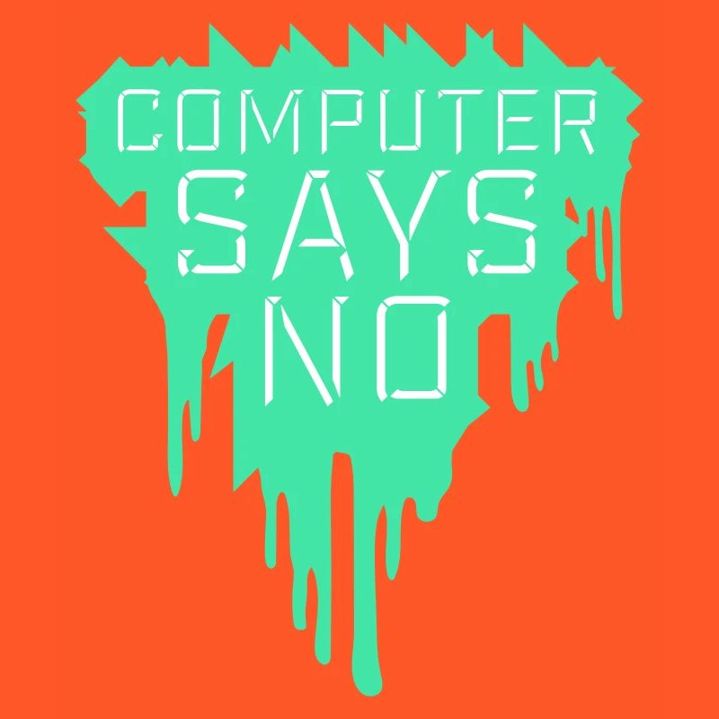 Computer Says No Funny Programmer Nerd Technique