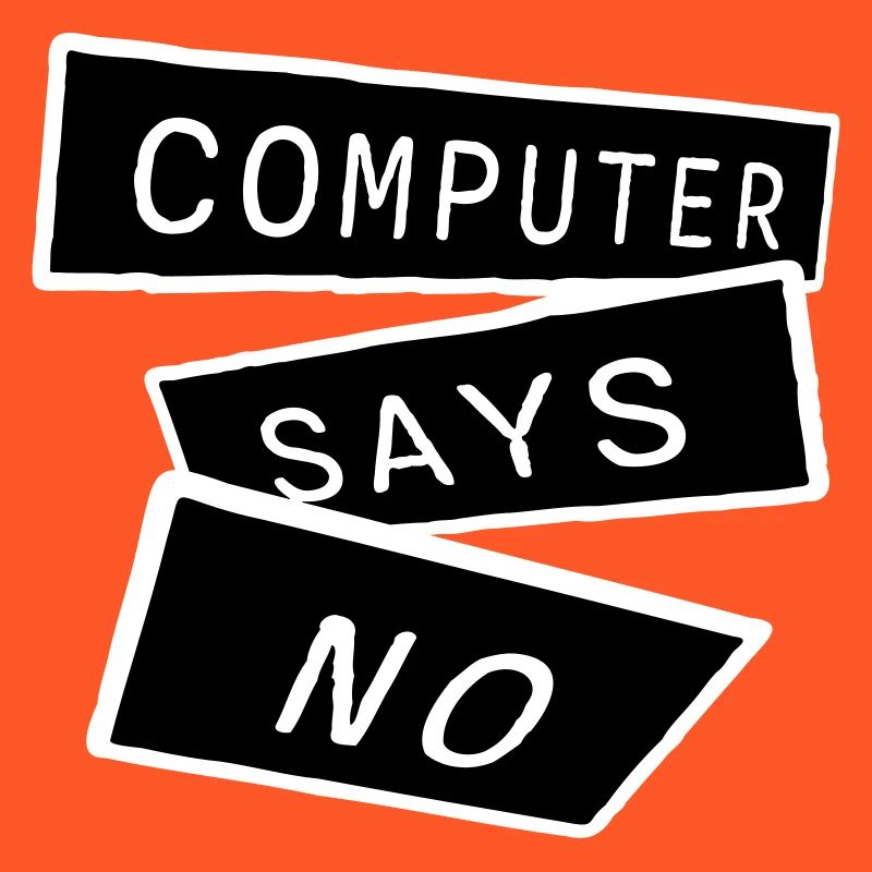Computer Says No Funny Programmer Nerd Technique