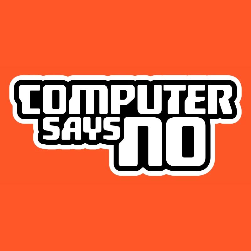 Computer Says No Funny Programmer Nerd Technique