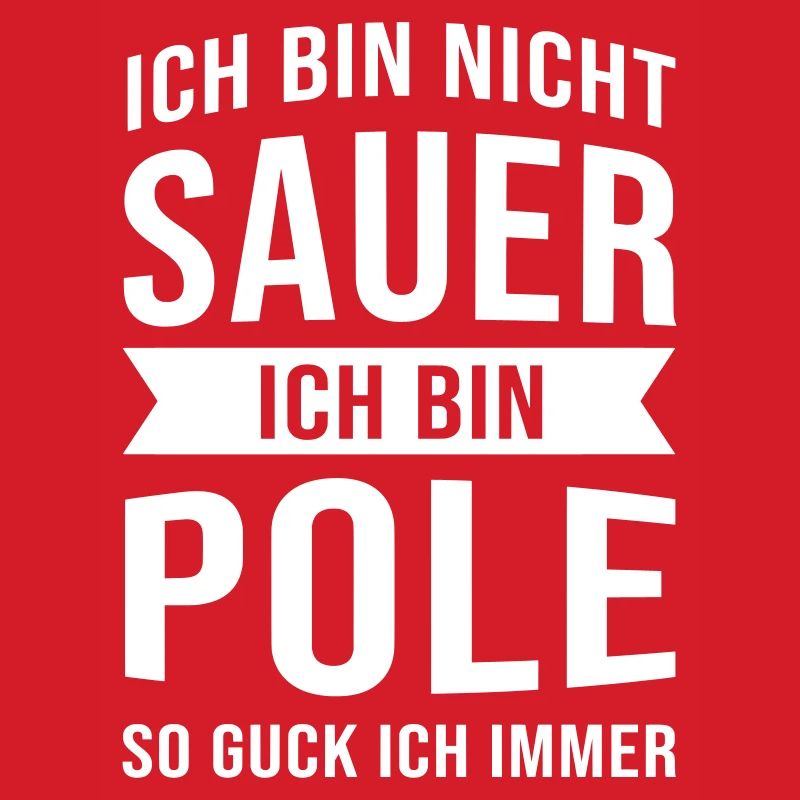 Ich Bin Nicht Sauer Ich Bin Pole Polen Polska