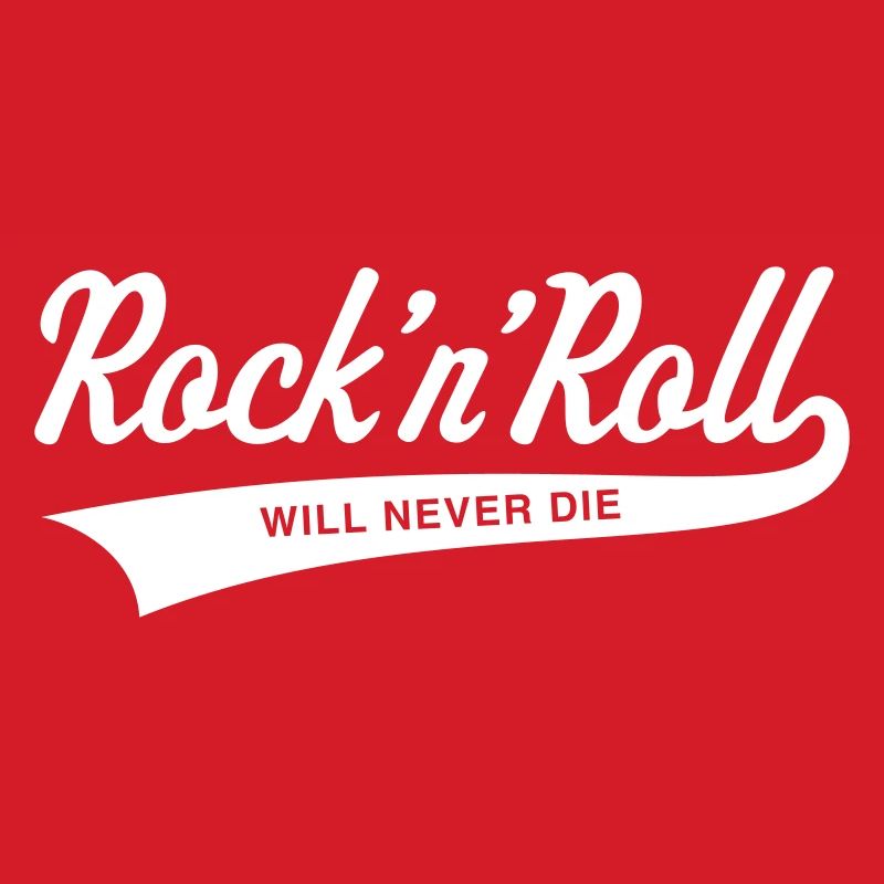 Rock 'n' Roll will never die