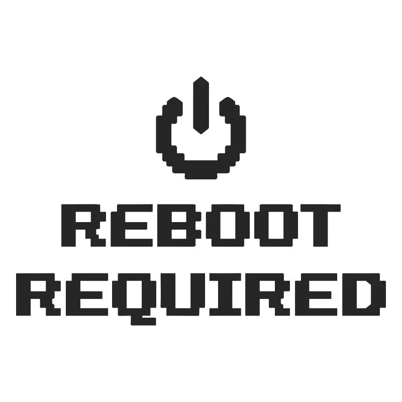 REBOOT REQUIRED Restart Required
