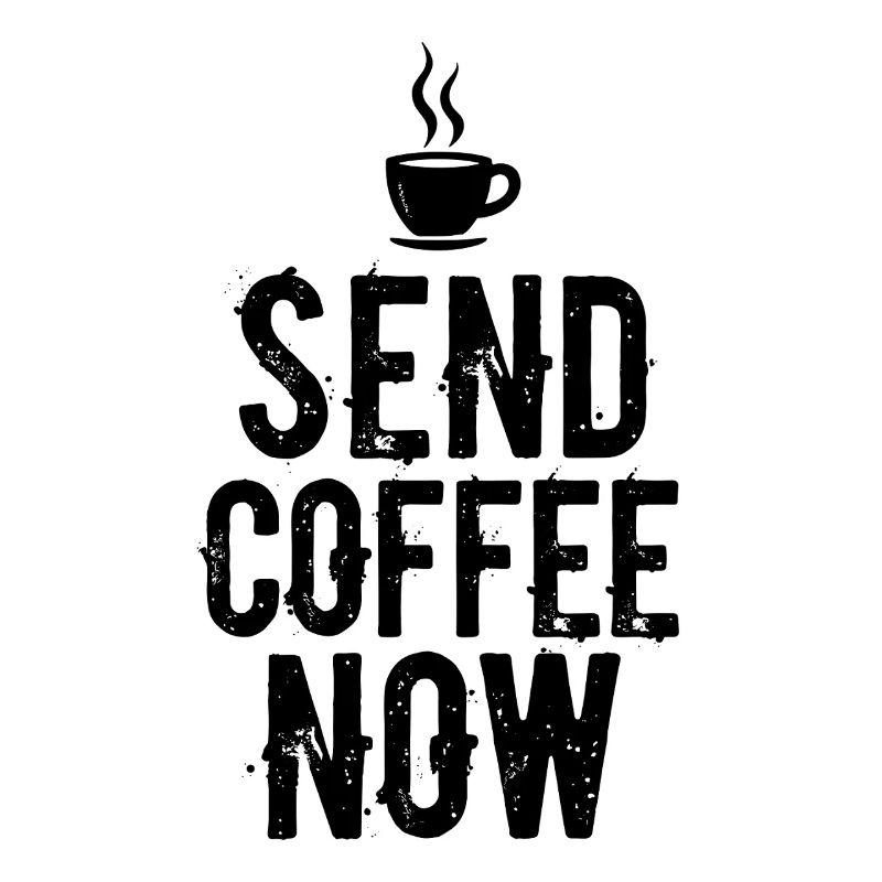 Send Coffee Now Kaffee Koffein Spruch