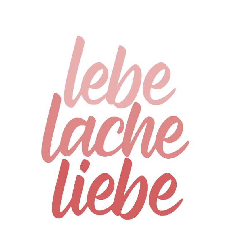 Lebe Lache Liebe - Affirmation