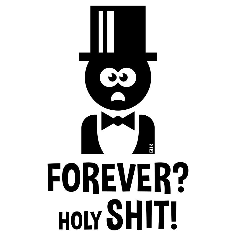 Bräutigam: Forever? Holy Shit! (Hochzeit JGA / B)
