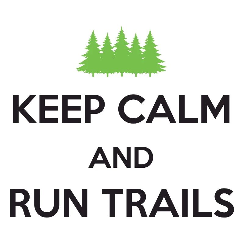 Keep Calm and Run Trails
