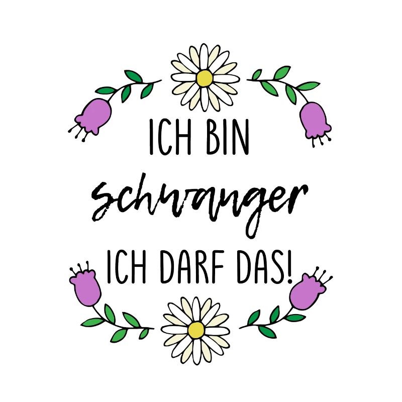 Ich bin schwanger, ich darf das spruch geschenk