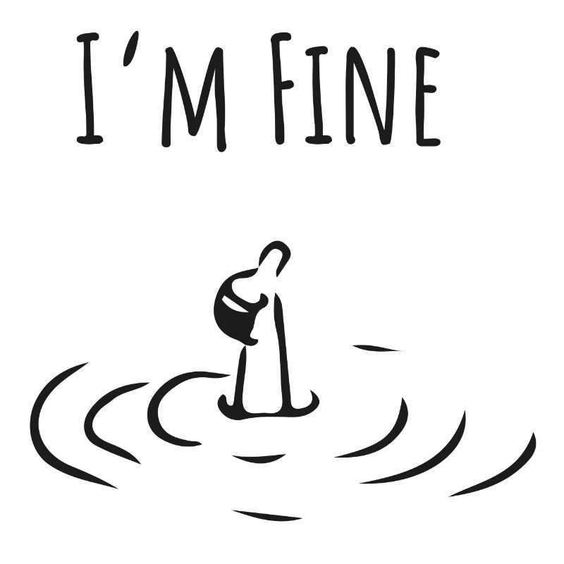 I'm Fine. Minimalist Self-Irony Statement