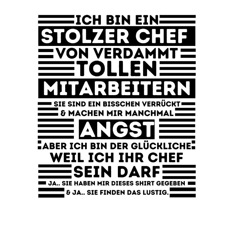 EIN STOLZER CHEF VON VERDAMMT TOLLEN MITARBEITERN