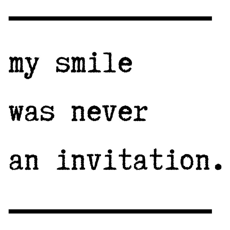 My smile was never an invitation
