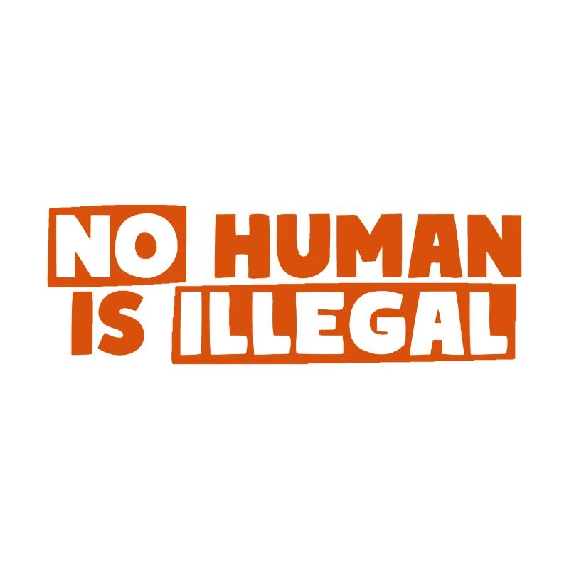 No Human Is Illegal